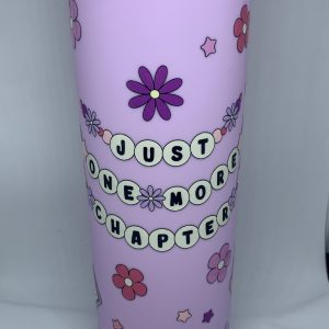 Just one more chapter ….Acrylic tumbler